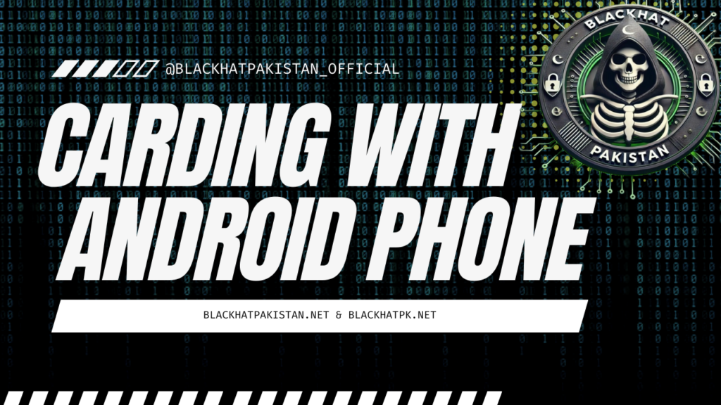 How to do Carding with an Android Phone by Blackhat Pakistan